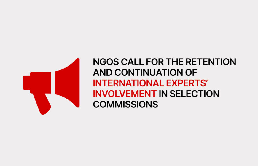 NGOs call for the retention and continuation of international experts’ involvement in selection commissions